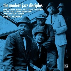 MODERN JAZZ DISCIPLES / モダン・ジャズ・ディサイプルズ / MODERN JAZZ DISCIPLES - COMPLETE RECORDINGS