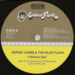 ASTRID JONES & THE BLUE FLAPS / I WANNA SAY + SOMETHING
