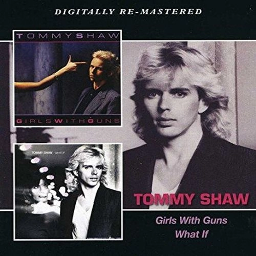 TOMMY SHAW / トミー・ショウ / GIRLS WITH GUNS / WHAT IF
