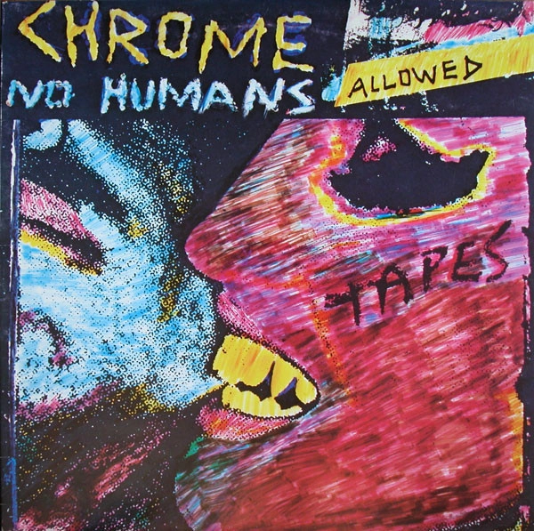 CHROME / クローム / NO HUMANS ALLOWED