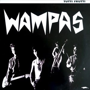 WAMPAS / ワンパス / TUTTI FRUTTI