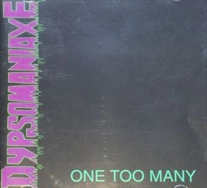 DYPSOMANIAXE / ディプソマニアックス / ONE TOO MANY