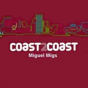 MIGUEL MIGS / ミゲル・ミグス / COAST 2 COAST
