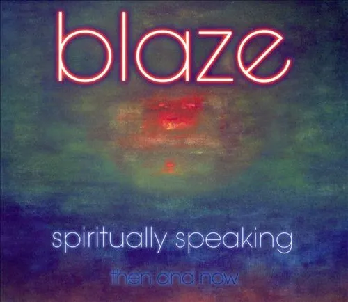 BLAZE / SPIRITUALLY SPEAKING