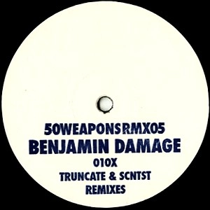 BENJAMIN DAMAGE / 010X （TRUNCATE & SCNTST REMIXES) / 010X (TRUNCATE & SCNTST REMIXES)