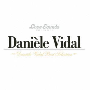 DANIELE VIDAL / ダニエル・ヴィダル / DANIELE VIDAL BEST SELECTION / ダニエル・ビダル~ベスト・セレクション