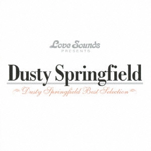 DUSTY SPRINGFIELD / ダスティ・スプリングフィールド / DUSTY SPRINGFIELD BEST SELECTION / ダスティ・スプリングフィールド~ベスト・セレクション