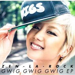 ZEN-LA-ROCK / GWIG GWIG GWIG EP