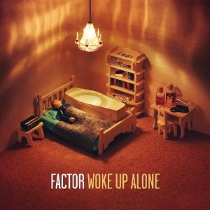 FACTOR (FACTOR CHANDELIER) / WOKE UP ALONE