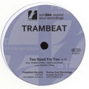 TRAMBEAT / TOO GOOD FOR YOU / WALK A MILE IN MY SHOES