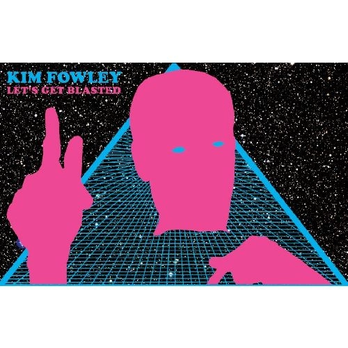 KIM FOWLEY / キム・フォーリー / LET'S GET BLASTED