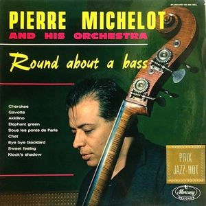 PIERRE MICHELOT / ピエール・ミシュロ / ROUND ABOUT A BASS