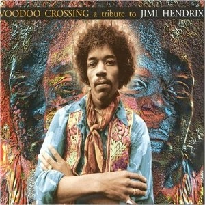 JIMI HENDRIX (JIMI HENDRIX EXPERIENCE) / ジミ・ヘンドリックス (ジミ・ヘンドリックス・エクスペリエンス) / VOODOO CROSSING - A TRIBUTE TO JIMI HENDRIX