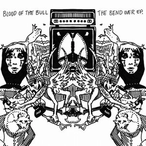 BLOOD OF THE BULL / BEND OVER