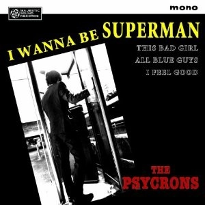 PSYCRONS / サイクロンズ / I WANNA BE SUPERMAN