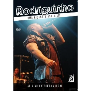 RODRIGUINHO / ホドリギーニョ / UMA HISTORIA ASSIM III - AO VIVO EM PORTO ALEGRE