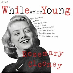 ROSEMARY CLOONEY / ローズマリー・クルーニー / ホワイル・ウィアー・ヤング+10 / WHILE WE'RE YOUNG + 10