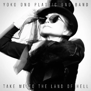 YOKO ONO PLASTIC ONO BAND / ヨーコ・オノ・プラスティック・オノ・バンド / 地獄の果てまで連れてって　　　