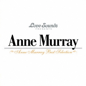 ANNE MURRAY / アン・マレー / アン・マレー~ベスト・セレクション / ANNE MURRAY BEST SELECTION