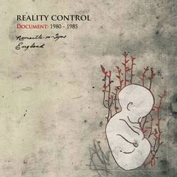 REALITY CONTROL / DOCUMENT 1980 TO 1985