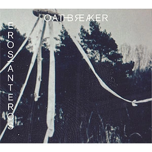 OATHBREAKER / EROS/ANTEROS