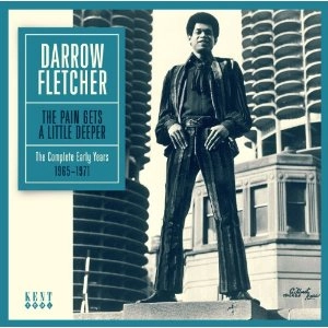 DARROW FLETCHER / ダロウ・フレッチャー / PAIN GETS A LIITLE DEEPER: THE COMPLETE EARLY YEARS 1965-1971