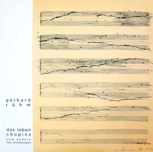 GERHARD RUHM / DAS LEBEN CHOPINS UND ANDERE TON-DICHTUNGEN