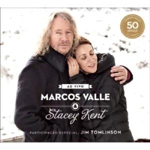 MARCOS VALLE & STANCEY KENT / マルコス・ヴァーリ&ステイシー・ケント / AO VIVO - COMEMORANDO OS 50 ANOS DE MARCOS VALLE / AO VIVO
