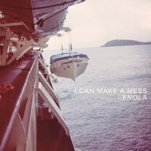 I CAN MAKE A MESS / ENOLA