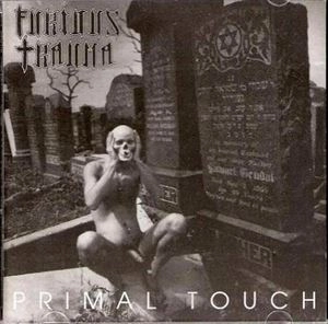 FURIOUS TRAUMA / PRIMAL TOUCH