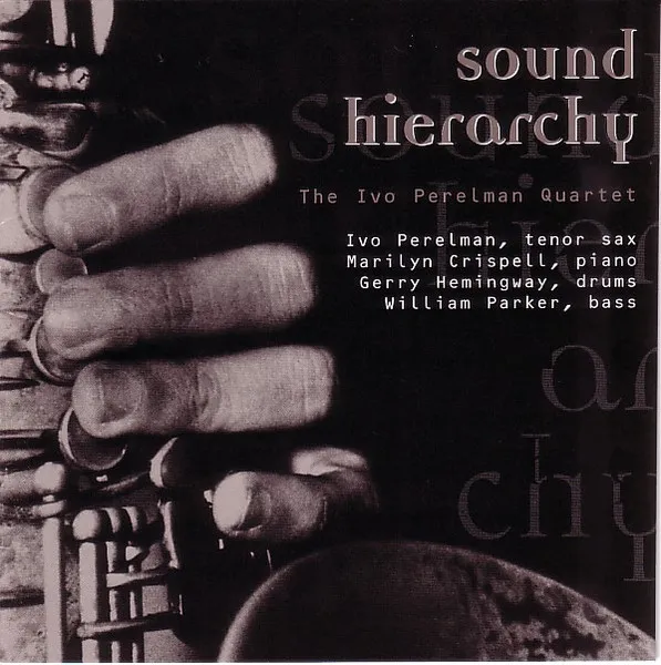 IVO PERELMAN / イヴォ・ペレルマン / SOUND HIERARCHY