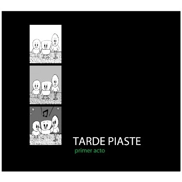TARDE PIASTE / タルデ・ピアステ / PRIMER ACTO