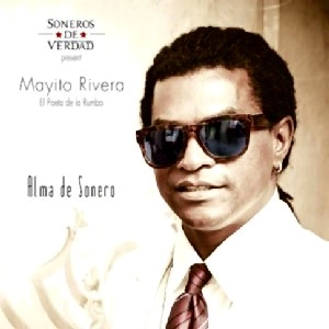 MAYITO RIVERA / マジート・リベラ / ALMA DE SONERO (SONEROS DE VERDAD PRESENT MAYITO RIVERA) / ALMA DE SONERO (SONEROS DE VERDAD PRESENT MAYITO RIVERA) 