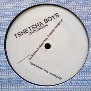 TSHETSHA BOYS / トゥシェトゥシャ・ボーイズ / BAFANA BAFANA FEAT THEMBA MANGANYI / DYAMBU FEAT. NOMACHICHI / BAFANA BAFANA / DYAMBU