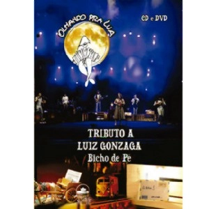 BANDA BICHO DE PE / バンダ・ビーショ・ヂ・ペ / OLHANDO PRA LUA (TRIBUTO A LUIZ GONZAGA) / OLHANDO PRA LUA