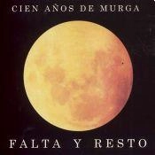 FALTA Y RESTO / ファルタ・イ・レスト / CIEN ANOS DE MURGA