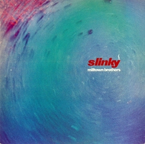 MILLTOWN BROTHERS / ミルタウン・ブラザーズ / SLINKY