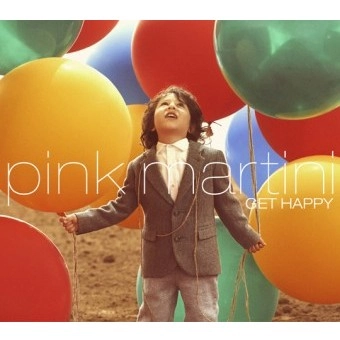 PINK MARTINI / ピンク・マルティーニ / GET HAPPY