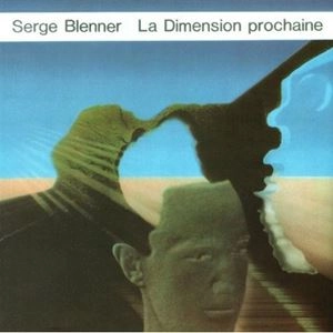 SERGE BLENNER / LA DIMENSION PROCHAINE