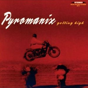 PYROMANIX / パイロマニックス / GETTING HIGH