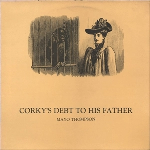 MAYO THOMPSON / メイヨ・トンプソン / CORKY'S DEBT TO HIS FATHER