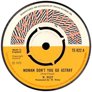 WINSTON RILEY / TECHNIQUES / WOMAN DON'T YOU GO ASTRAY / TRAVELLING MAN
