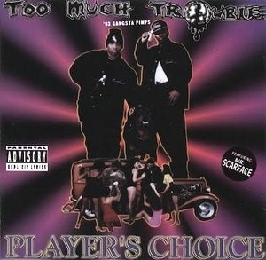 TOO MUCH TROBLE / PLAYERS CHOICE