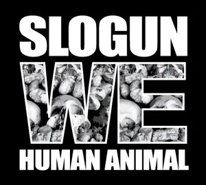 SLOGUN / スローガン / WE HUMAN ANIMAL