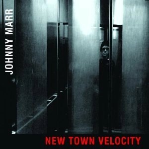 JOHNNY MARR / ジョニー・マー / NEW TOWN VELOCITY