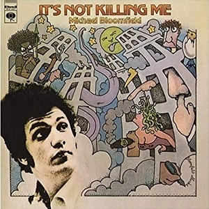 MICHAEL BLOOMFIELD / マイケル・ブルームフィールド / IT'S NOT KILLING ME