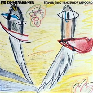 DIE ZIMMERMANNER / ディー・ツィマーメナー / ERWIN DAS TANZENDE MESSER