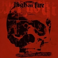 HIGH ON FIRE / ハイ・オン・ファイヤー / SPITTING FIRE LIVE VOL.2