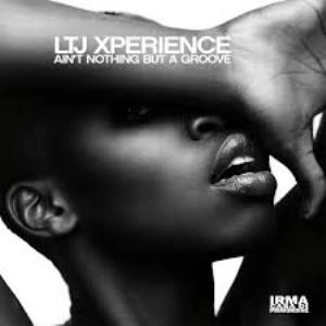 LTJ X-PERIENCE / LTJエクスペリエンス / AIN'T NOTHING BUT A GROOVE