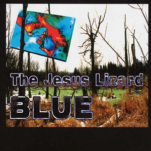 JESUS LIZARD / ジーザス・リザード / BLUE